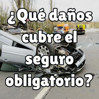 daños que cubre el seguro de coche obligatorio